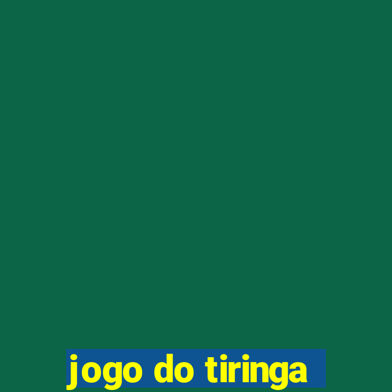 jogo do tiringa